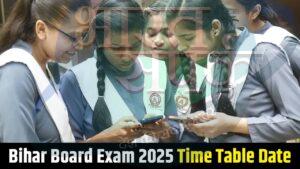 Bihar Board Exam 2025 Date Sheet: बिहार बोर्ड 10वीं-12वीं परीक्षा का टाइम टेबल…