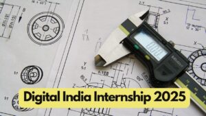 Digital India Internship 2025: छात्रों के लिए टेक्निकल फील्ड में वर्क…