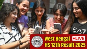 WBCHSE West Bengal HS 12th Result 2025 Live: वेस्ट बंगाल बोर्ड 12वीं के नतीजे…