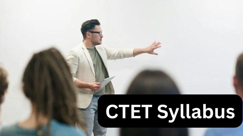 CTET Syllabus: सीटेट के सिलेबस में क्या-क्या होता है शामिल? जानें नंबर बढ़ाने के…